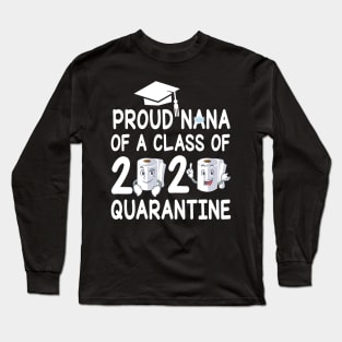 Proud Nana Of A Class Of 2020 Quarantine Senior Student With Face Mask And Toilet Paper Long Sleeve T-Shirt